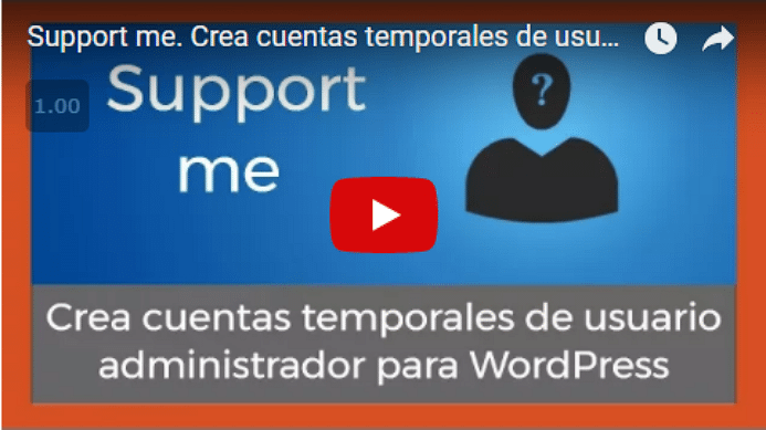 Vídeo sobre el plugin support me para crear cuentas temporales de adminsitrador de WordPress