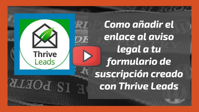 Vídeo. Como añadir el enlace al aviso legal a tu formulario de suscripción creado con Thrive Leads