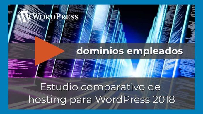 Acceso directo al vídeo donde explico los dominios empleados en la comparativa de hosting para WordPress 2018