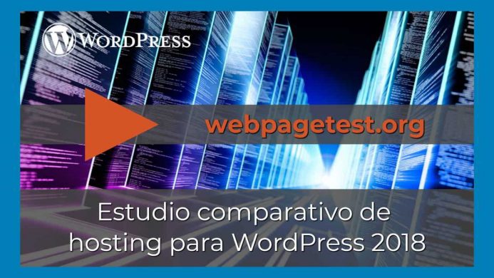 Acceso directo al vídeo donde explico los resultados obtenidos desde un PC en webpagetest de esta comparativa de hosting para WordPress 2018