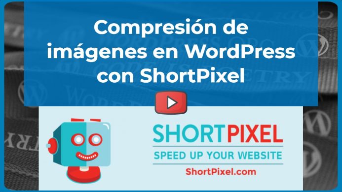 Compresión de imágenes en WordPress con ShortPixel